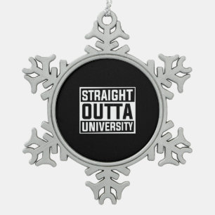 Graduation Art Straight Outta University Snowflake Pewter Christmas Ornament