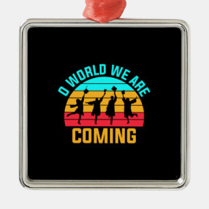 Graduation Art World We Are Coming Metal Ornament