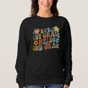 Graduation Bye 1st Grade Hello 2nd Grade Back to S Sweatshirt