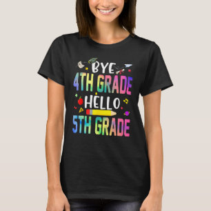 Graduation Bye 4th Grade Hello 5th Grade Back To S T-Shirt