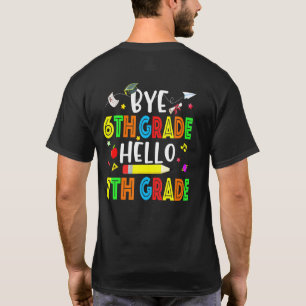 Graduation Bye 6th Grade Hello 7th Grade Back to S T-Shirt