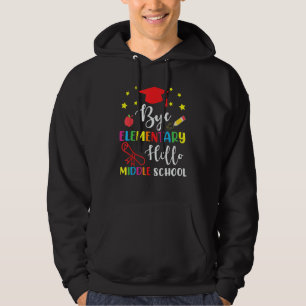 Graduation Bye Elementary Hello Middle School For Hoodie