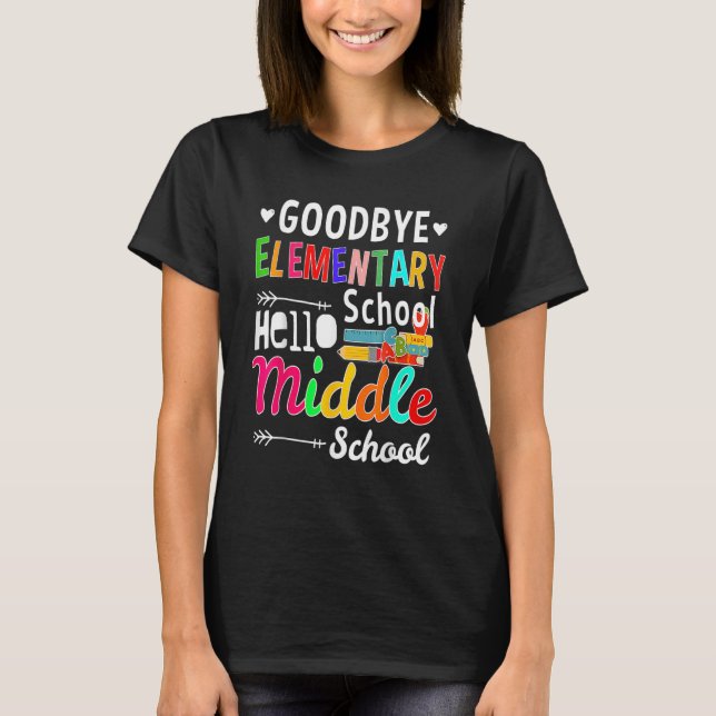 Graduation Bye Elementary Hello Middle School for  T-Shirt (Front)