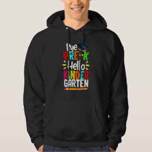 Graduation Bye Pre K Hello Kindergarten Back To Sc Hoodie