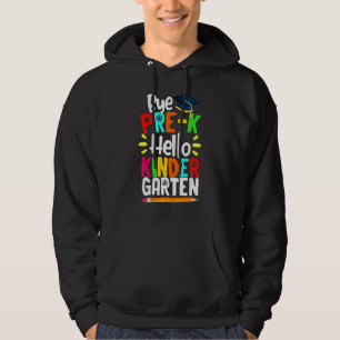 Graduation Bye Pre K Hello Kindergarten Back To Sc Hoodie