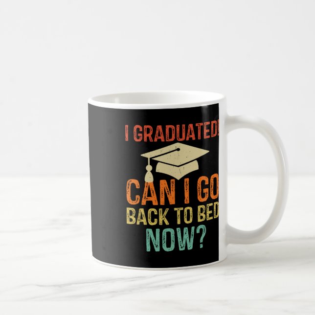 Graduation Can I Go Back To Bed Now College Gift  Coffee Mug (Right)