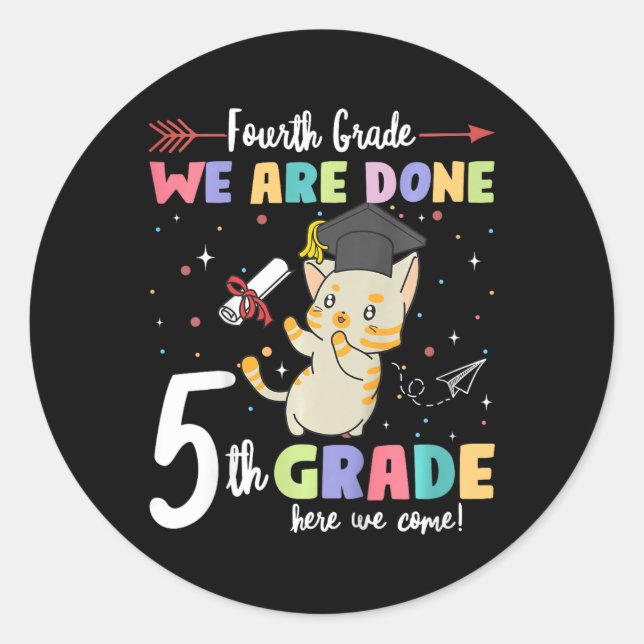 Graduation Cat 4th Grade We Are Done 5th Grade Her Classic Round Sticker (Front)