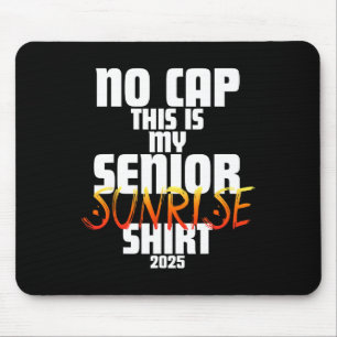 Graduation Cl 2025 - No Cap This Is My Senior Sunr Mouse Pad