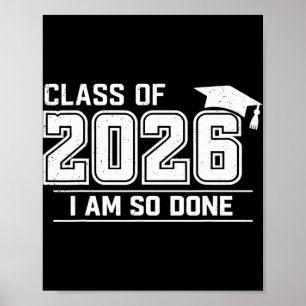 Graduation Cl Of 2026 I Am So Done Grad Student Poster