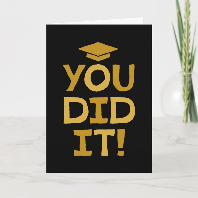 Graduation congratulations you did it black gold card (Front)