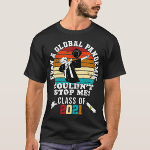 Graduation Day 2021 Even A Global Pandemic Couldn' T-Shirt