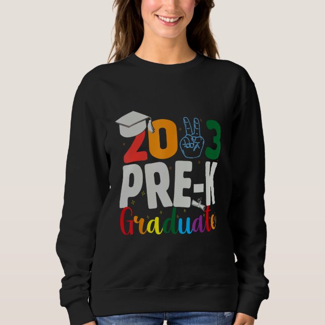 Graduation Day Pre K Graduate Last Day of School 6 Sweatshirt (Front)