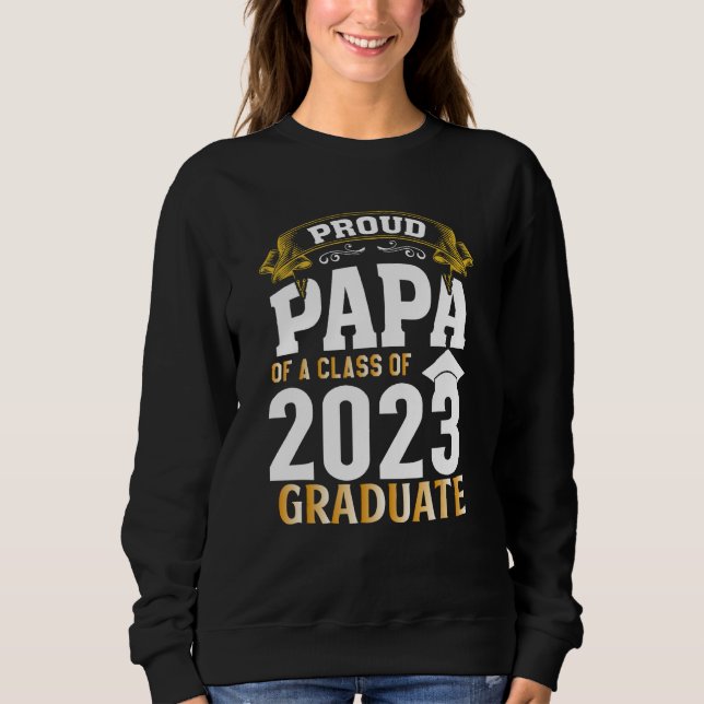 Graduation  for Daddy Proud Papa of a 2023 Senior Sweatshirt (Front)