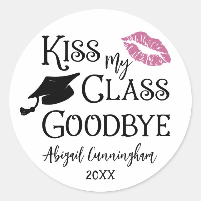 Graduation Funny KISS MY CLASS GOODBYE Name Classic Round Sticker (Front)