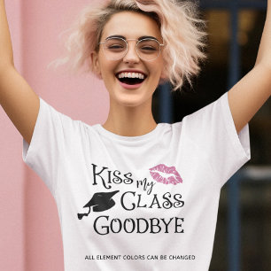 Graduation Funny KISS MY CLASS GOODBYE Saying T-Shirt