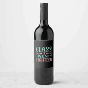 Graduation Gift   Class Of Twenty Eighteen Wine Label