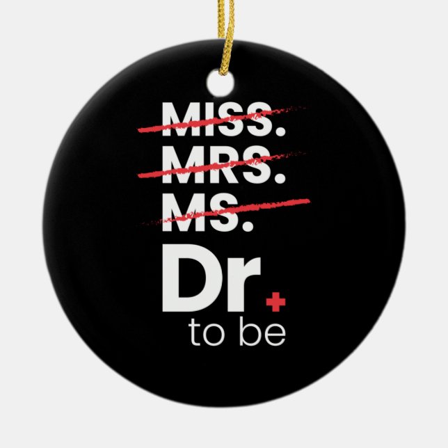 Graduation Gift | Doctor To Be Ceramic Ornament (Front)