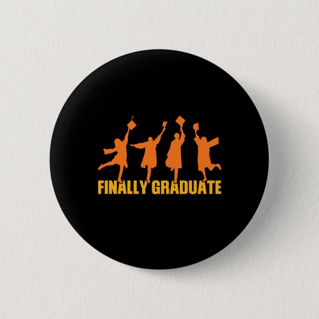 Graduation Gift | Finally Graduate 6 Cm Round Badge (Front)
