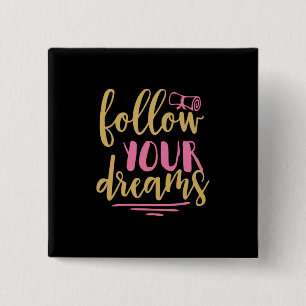Graduation Gift Follow Your Dream 15 Cm Square Badge