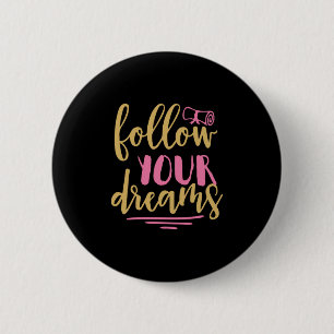 Graduation Gift   Follow Your Dream 6 Cm Round Badge