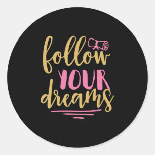 Graduation Gift   Follow Your Dream Classic Round Sticker