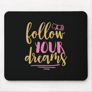 Graduation Gift Follow Your Dream Mouse Pad