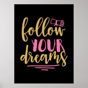 Graduation Gift Follow Your Dream Poster