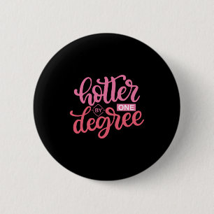 Graduation Gift Hotter By One Degree 6 Cm Round Badge