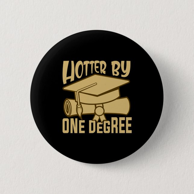 Graduation Gift | Hotter By One Degree 6 Cm Round Badge (Front)