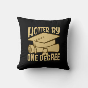 Graduation Gift   Hotter By One Degree Cushion