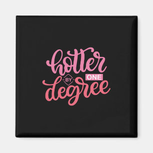 Graduation Gift Hotter By One Degree Magnet