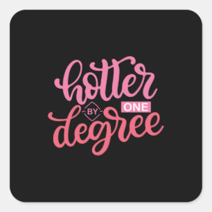 Graduation Gift Hotter By One Degree Square Sticker