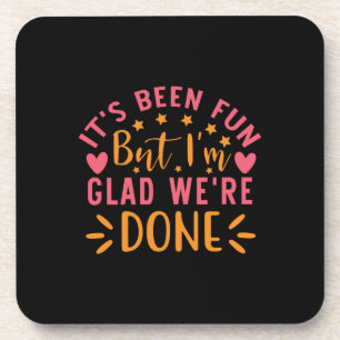 Graduation Gift I Am Glad We Are Done Coaster