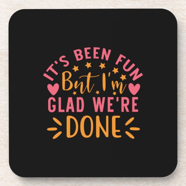 Graduation Gift | I Am Glad We Are Done Coaster (Front)