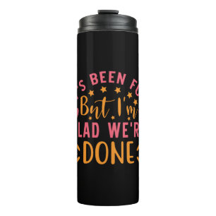 Graduation Gift I Am Glad We Are Done Thermal Tumbler