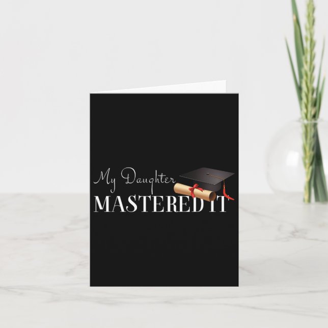 Graduation Gift My Daughter Mastered It!  Card (Front)