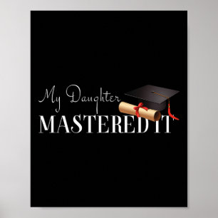 Graduation Gift My Daughter Mastered It! Poster