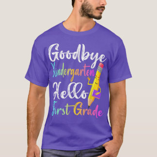Graduation Gifts Goodbye Kindergarten Hello First  T-Shirt