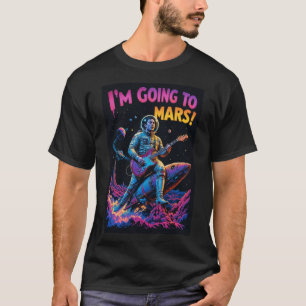 Graduation Gifts Graphic Design I'm Going Mars T-Shirt