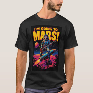 Graduation Gifts Graphic Design I'm Going Mars T-Shirt