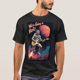 Graduation Gifts Graphic Design We're Going Mars T-Shirt