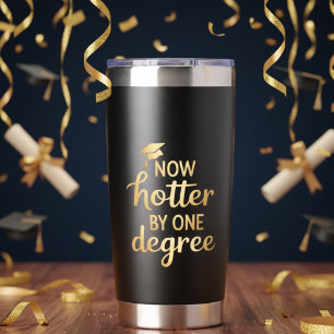Graduation Gifts Now Hotter By One Degree Friends  Insulated Tumbler