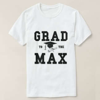 Graduation Grad Max Black Text T-Shirt