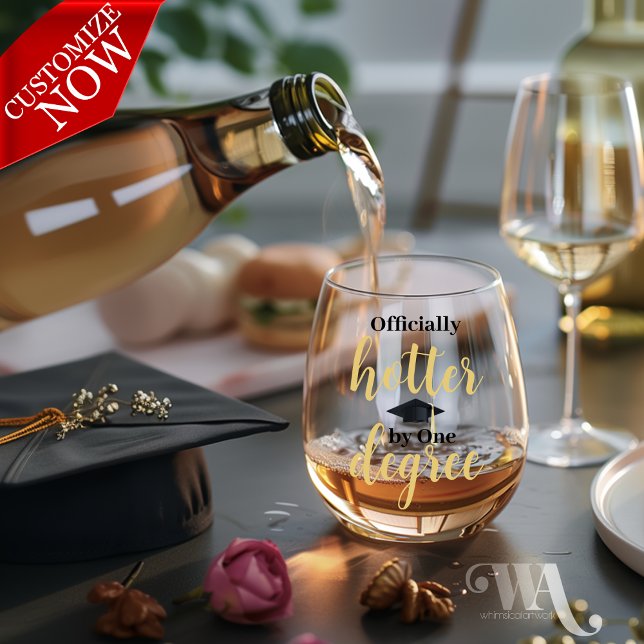 Graduation Hotter by One Degree  Stemless Wine Glass (easy to customize)