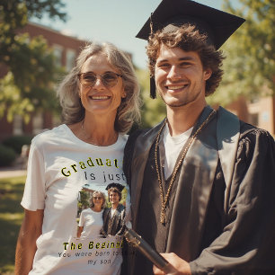 Graduation Is Just the Beginning Proud Mom Quote T-Shirt