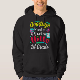 Graduation Kinder  Goodbye Kindergarten Hello 1st  Hoodie