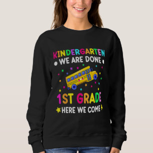 Graduation Kindergarten we are done first grade he Sweatshirt