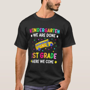 Graduation Kindergarten we are done first grade he T-Shirt