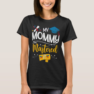 Graduation My Mummy Mastered It Proud Mum T-Shirt