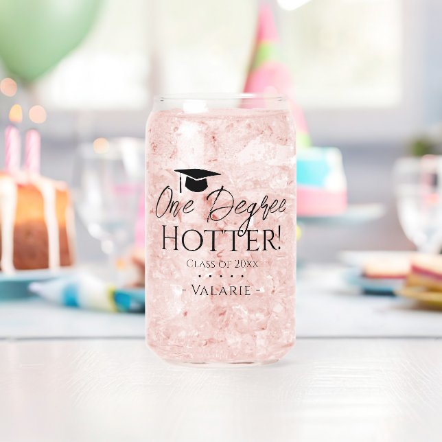 Graduation One Degree Hotter Custom  Can Glass (Insitu (Birthday))